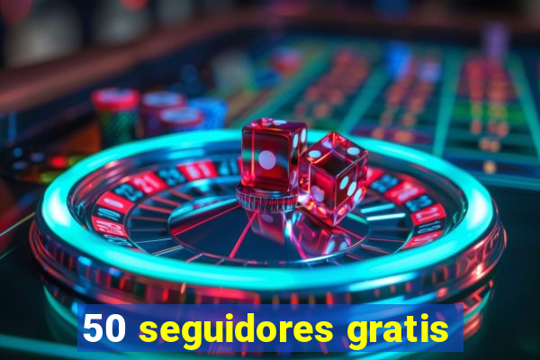 50 seguidores gratis